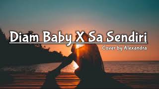 #coverlagutimur Diam Baby x Sa Sendiri cover by Alexandra