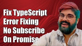 Fixing TypeScript Error: Property 'subscribe' Does Not Exist on Type 'Promise' Information