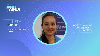 Héroes del Agua - Julieth Barrios, innova para mejorar la atención a nuestros usuarios