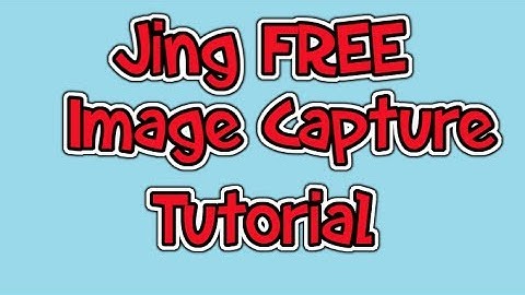 Jing Download Tutorial - How to Capture and embelish Images on Your Desktop