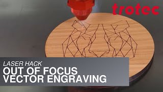 Laser Hack: Out of Focus Vector Engraving