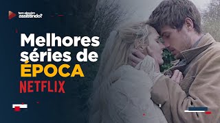 TOP 5 SÉRIES DE ÉPOCA NA NETFLIX