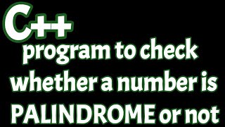 C++ program to check whether a number is palindrome or not | Palindrome number in C++