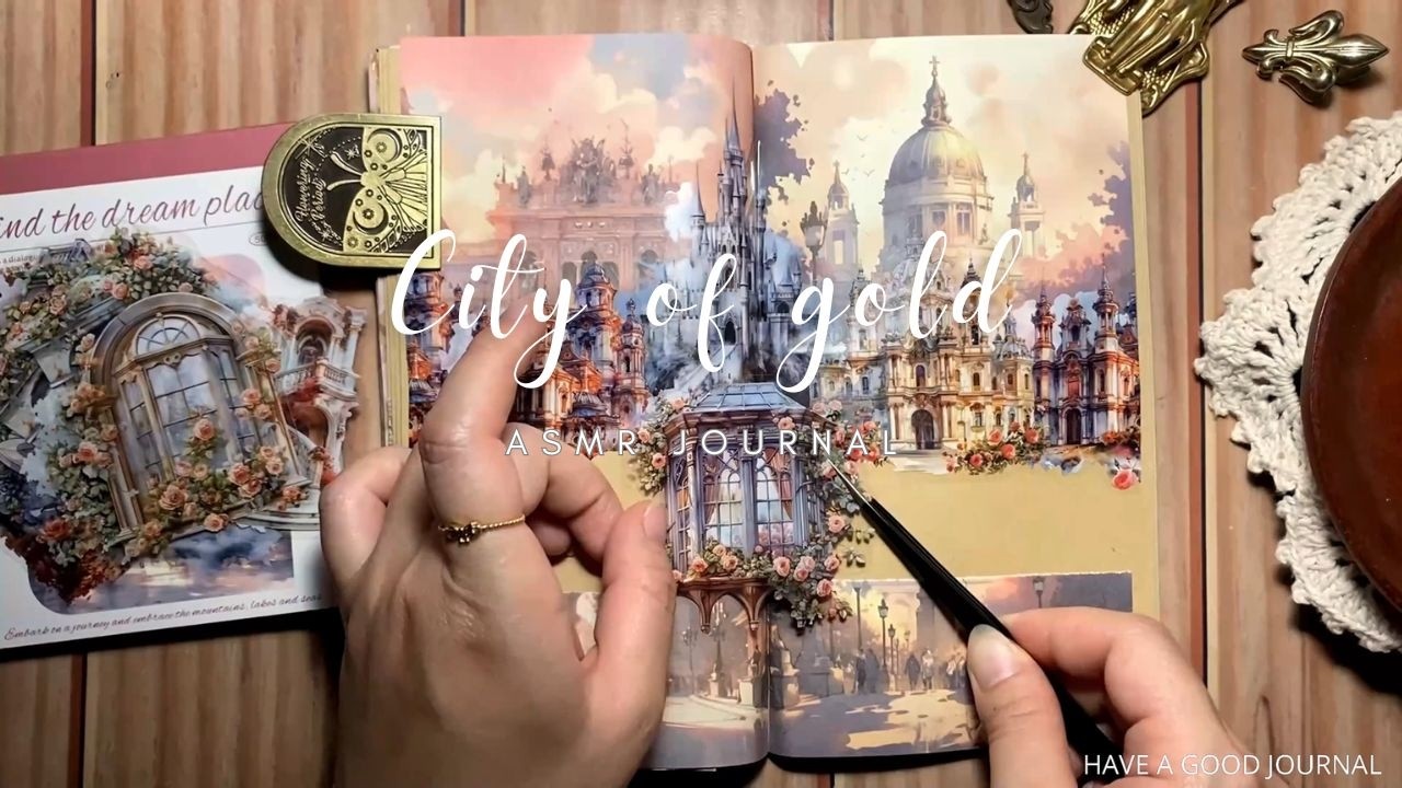 ASMR Journal | City of gold | Have a good journal