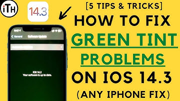 How To Fix Green Tint Problem On iOS 17/16