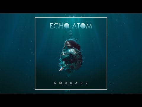 Echo Atom - Embrace [EP] (2022)