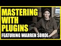 Mastering with Plugins Featuring: Warren Sokol - Produce like a Pro - Warren Huart