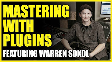 Mastering with Plugins Featuring: Warren Sokol - Produce like a Pro - Warren Huart