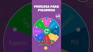 A Roleta Escolheu Como Vai Ser A Pulseira Das Princesas