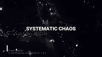 Systematic Chaos: In The Presence of Enemies Pt. 1 & 2 - Dream Theater