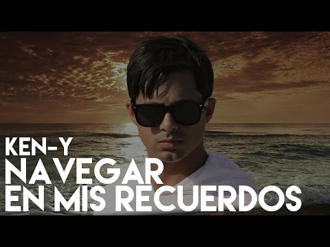 Ken-Y - Navegar En Mis Recuerdos