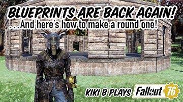 UPDATE: Blueprints Are Back, PLUS Round Camp Building Tutorial | Kiki B Plays Fallout 76