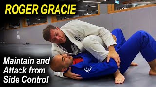 ROGER GRACIE Shows How to Maintain and Attack from Side Control