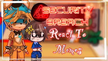 Fnaf: Security Breach React to funny memes // SB // Gacha Club // Part 1/?|Subscribe
