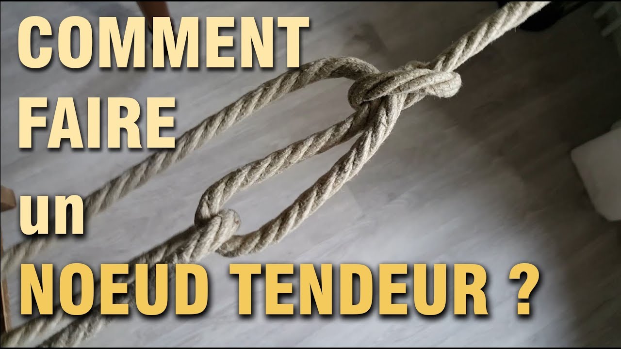 NOEUDS / COMMENT FAIRE UN NOEUD TENDEUR / Trucker's hitch / ARRIMAGE 