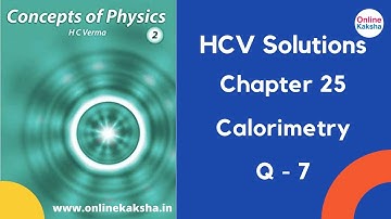 Q 7 Chapter 25 Calorimetry HCV Solutions Online Kaksha