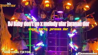 DJ BABY DON'T GO X MELODY MENGULAR STYLE PARTY JARANAN DOR | JO PRODUCTION  