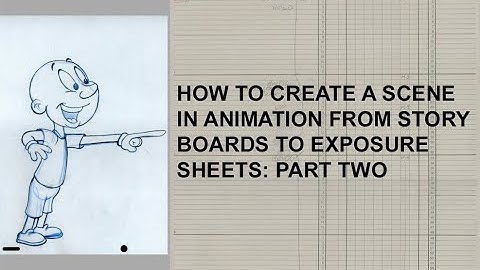 How to Create a Scene in Animation From Storyboard to Exposure Sheets: PART 2
