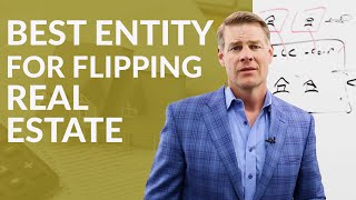 The Ultimate Guide: Choosing the Right Entity for Flipping Real Estate