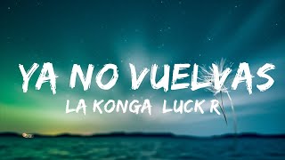 La Konga, Luck Ra, Ke Personajes - YA NO VUELVAS | Top Best Songs