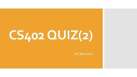 CS402 Quiz 2 Solved by Riz Mughal Fall 2020/21