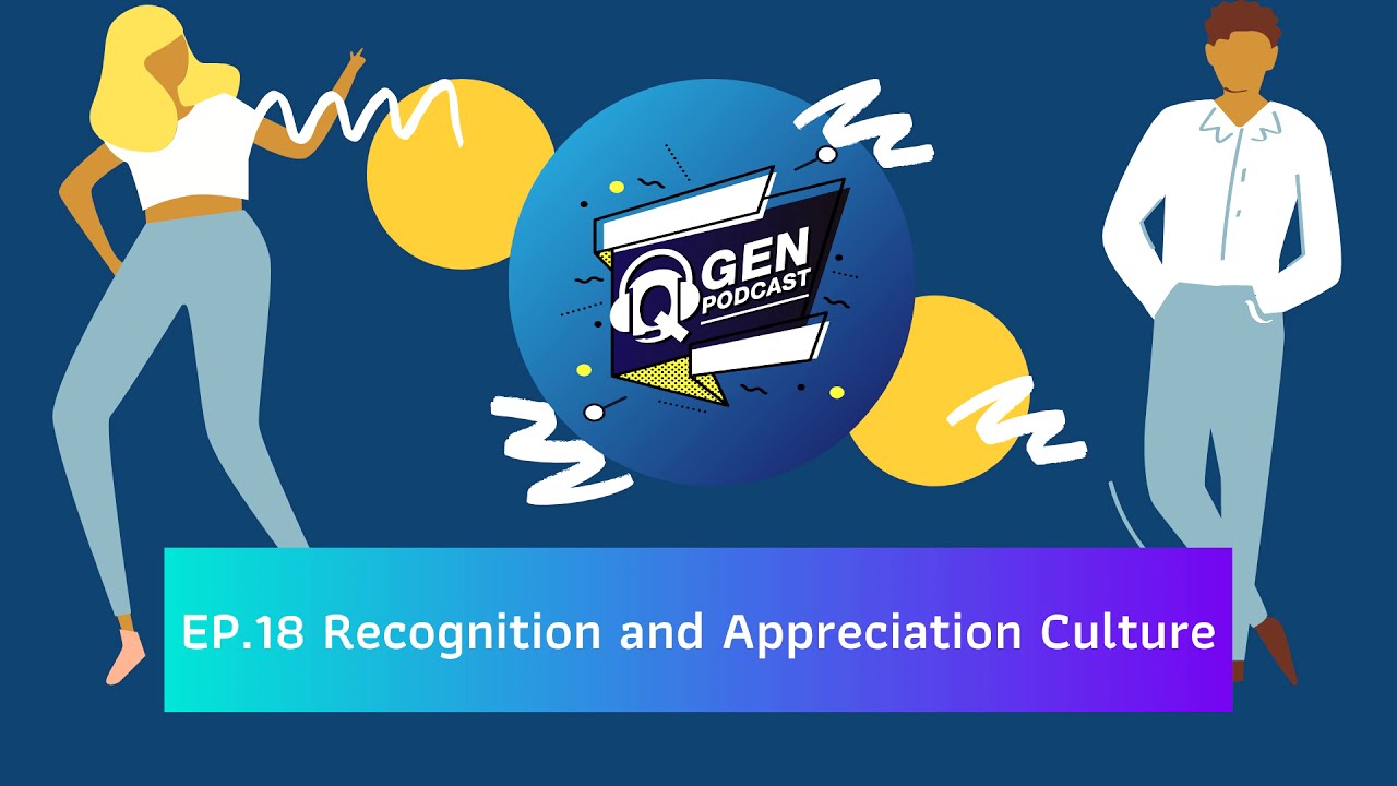 QGEN Podcast: EP.18 Recognition and Appreciation Culture