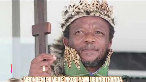 Shembe: Mbongeni Gumede - NKOSIYAMI UBUNGITHANDA