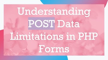 Understanding POST Data Limitations in PHP Forms