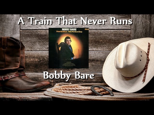 Bobby Bare - A Train That Never Runs