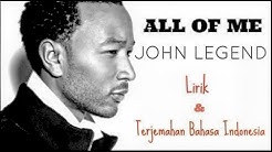 ALL OF ME - JOHN LEGEND ( LIRIK DAN TERJEMAHAN BAHASA INDONESIA)  - Durasi: 4:36. 