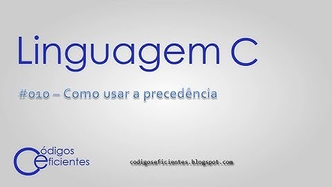 Linguagem C - Como usar a precedência