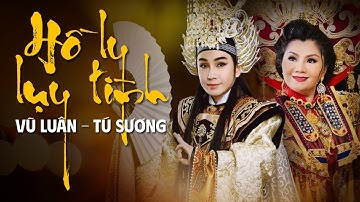 CẢI LƯƠNG HỒ QUẢNG - HỒ LY LỤY TÌNH | NSƯT VŨ LUÂN, TÚ SƯƠNG | VỞ CẢI  LƯƠNG XƯA KINH ĐIỂN