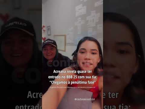 Acreana revela quase ter entrado no BBB 25 com sua tia: “Chegamos à penúltima fase