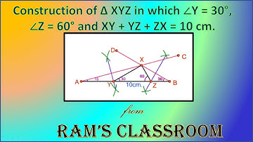 Construction of Δ XYZ in which ∠Y = 30°, ∠Z = 60° and XY + YZ + ZX = 10 cm