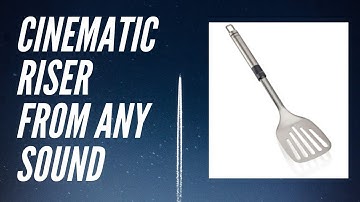 Create Cinematic RISERS from any sounds