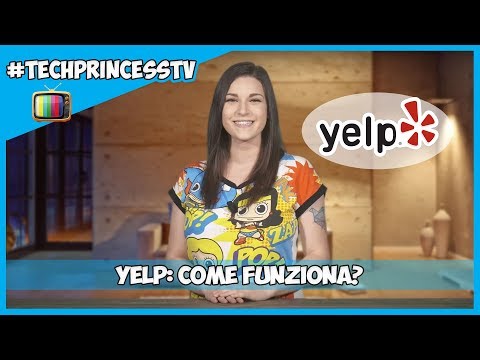 Yelp: che cos'è e come funziona? ? #TechPrincessTV