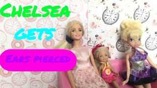 Chelsea gets her ears pierced - Barbie