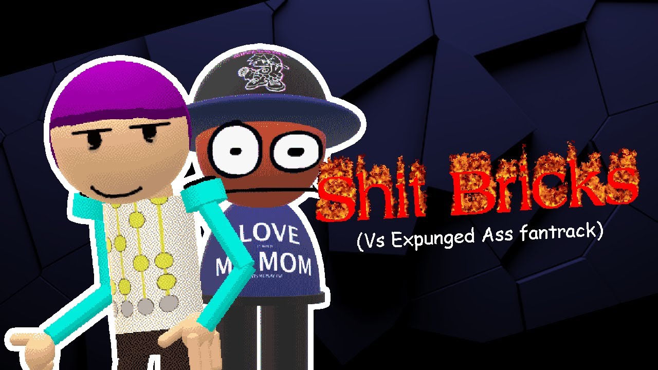 Shit Bricks (vs expunged ass fantrack) YouTube