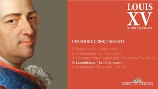 🎧 PODCAST - Louis XV et la médecine : "Le roi se meurt" (épisode 4)