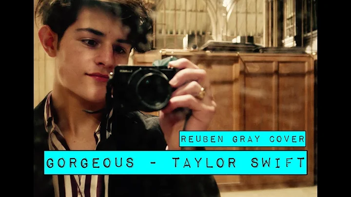 Taylor Swift - Gorgeous (Reuben Gray Cover)