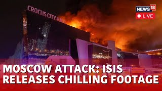 Moscow Mall Attack Live | ISIS Releases Chilling Footage; Bloodbath \u0026 Savagery On Cam | Moscow Live