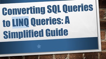 Converting SQL Queries to LINQ Queries: A Simplified Guide