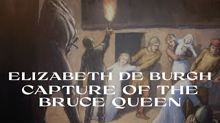 Elizabeth De Burgh - Capture Of Robert The Bruces Queen