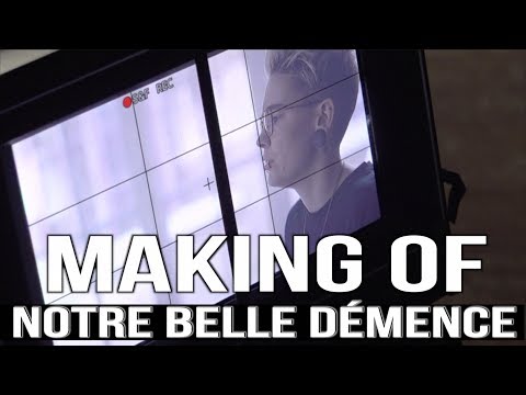 Notre belle démence (MAKING OF)