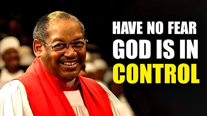 Bishop G.E Patterson 💖 HAVE NO FEAR, GOD IS IN CONTROL