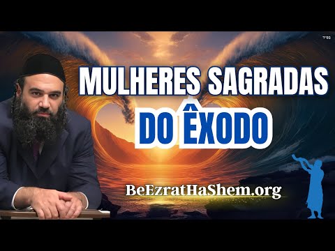 Mulheres Sagradas do Êxodo - MUSSAR Pirkei Avot