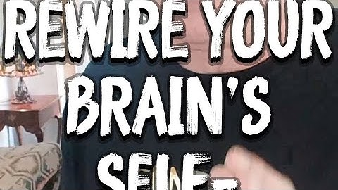 How to Rewire Your Brain