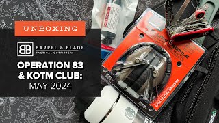 Barrel & Blade SUPER Unboxing  May 2024  Operation 83 and KOTM Club