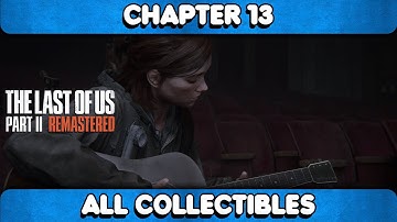 The Last of Us Part 2 Remastered - Chapter 13: The Tunnels All Collectible Locations