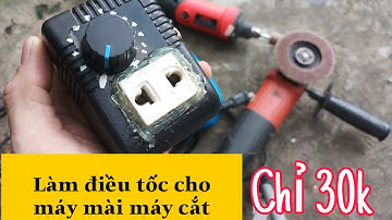 Hướng dẫn làm điều tốc cho máy mài máy cắt chỉ 30k, đơn giản hiệu quả